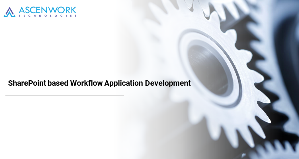 Microsoft SharePoint based-Workflow Application Development-Approval-Rejection-Office365-Microsoft 365-AscenWork Technologies