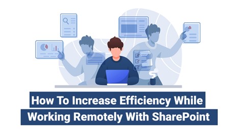 How To Increase Efficiency While Working Remotely with SharePoint - AscenWork Technologies