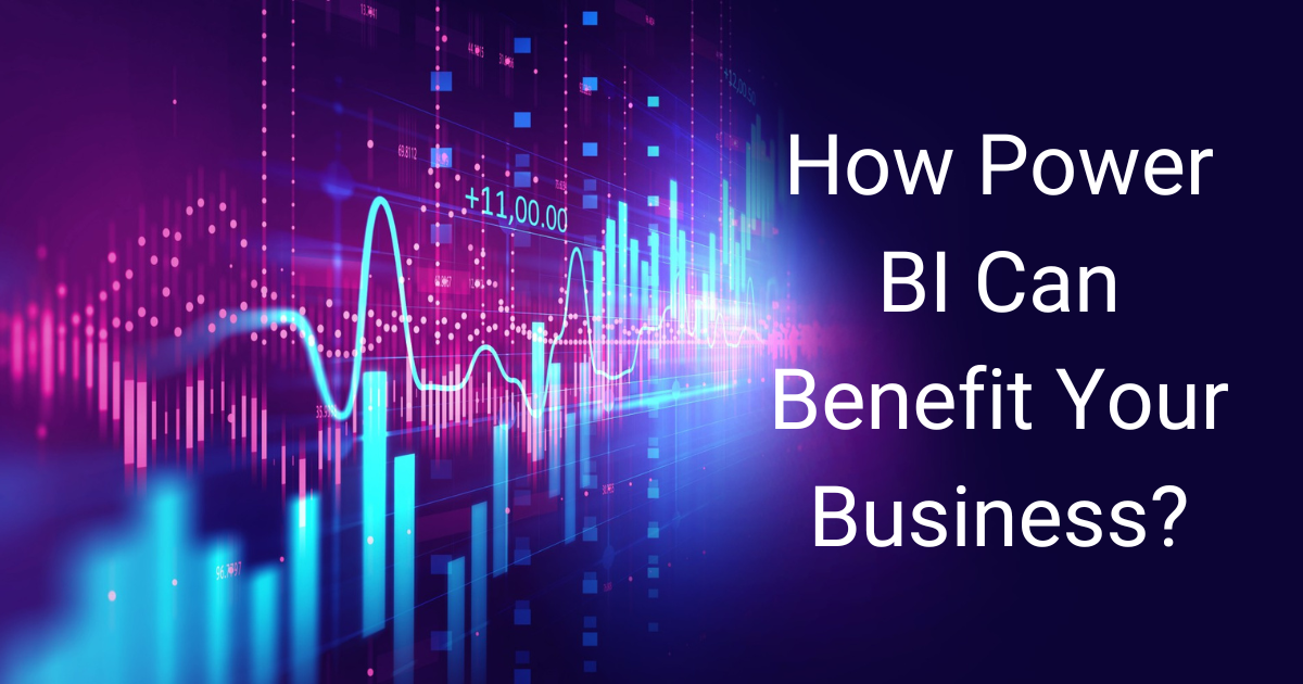 How Power BI Can Benefit Your Business - Power BI - AscenWork Technologies