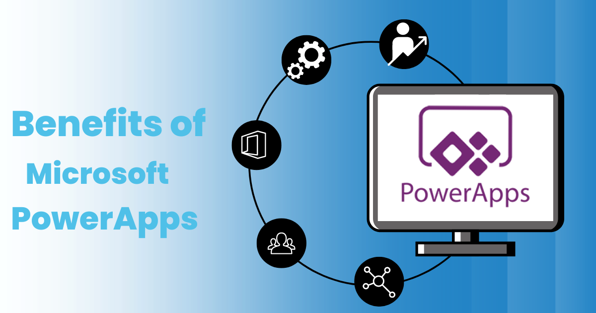 Benefits of Microsoft PowerApps - AscenWork Technologies