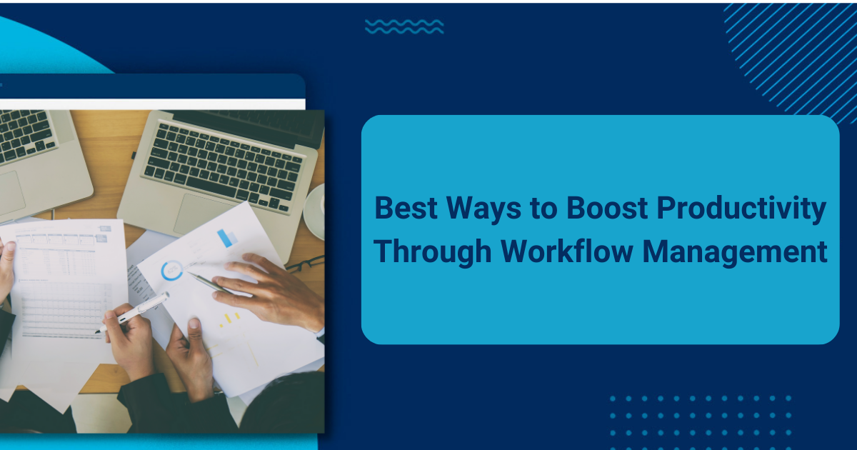 Best ways to boost productivity through Workflow Management- AscenWork Technologies