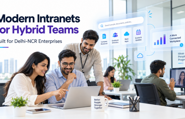 How Delhi-NCR Enterprises Are Replacing Outdated Intranets to Support Hybrid Teams